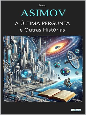 cover image of Isaac Asimov- a última Pergunta e Outras Histórias